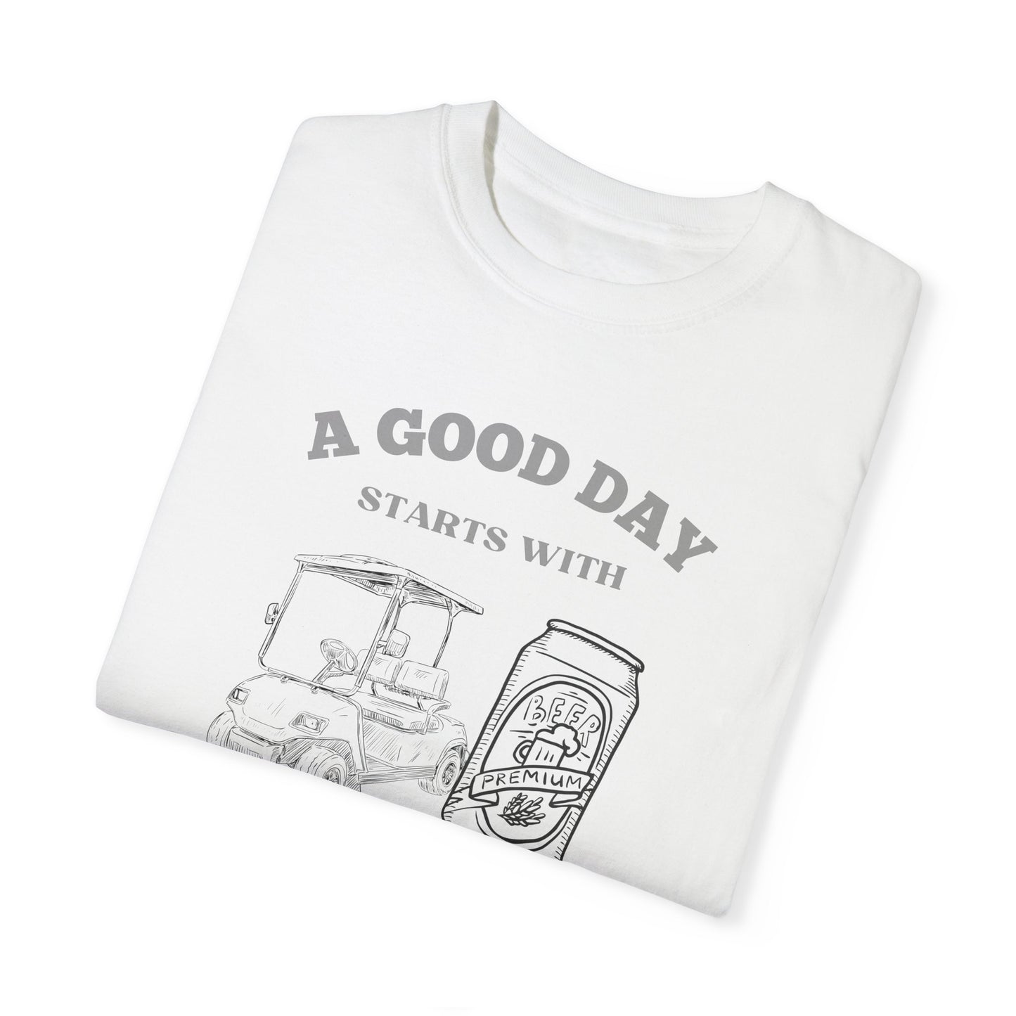 A Good Day Starts With a Golf Cart and Beer T-Shirt