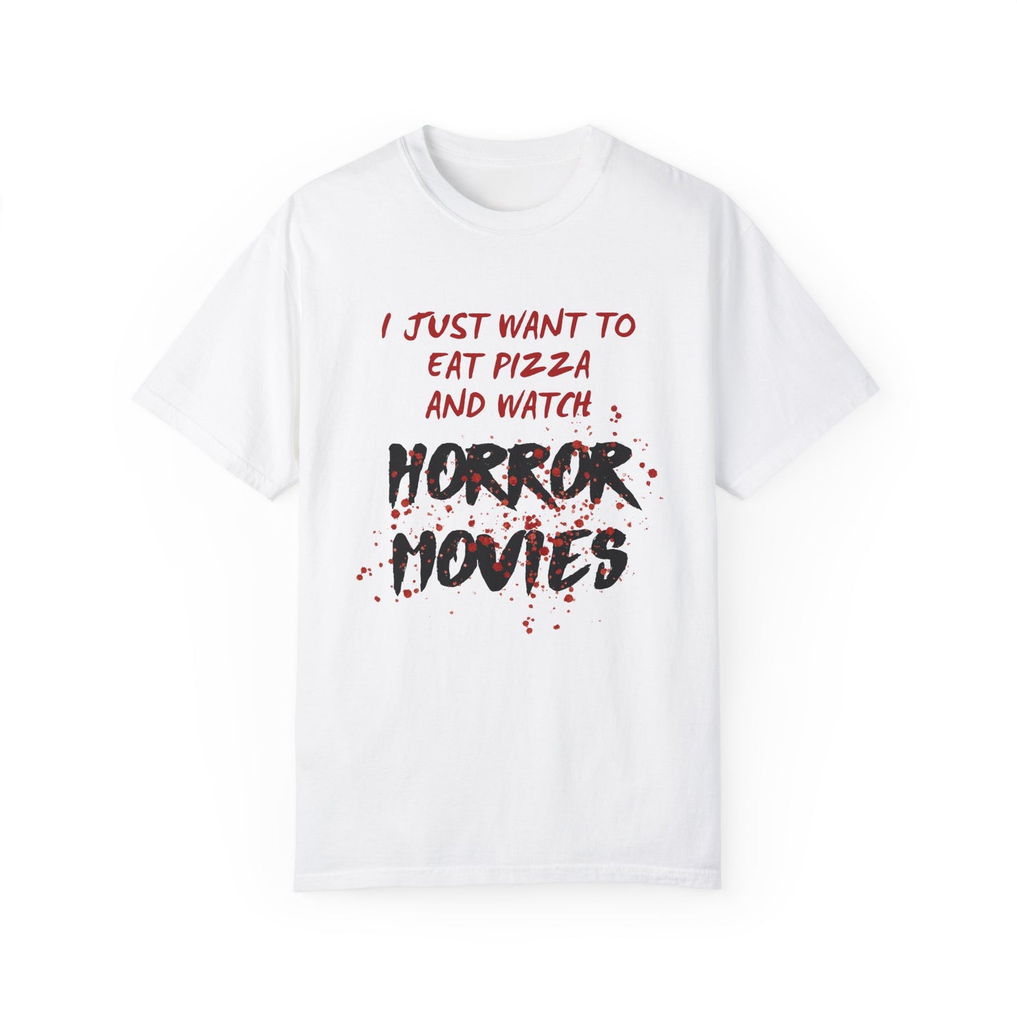 I Just Want to Eat Pizza and Watch Horror Movies T-Shirt