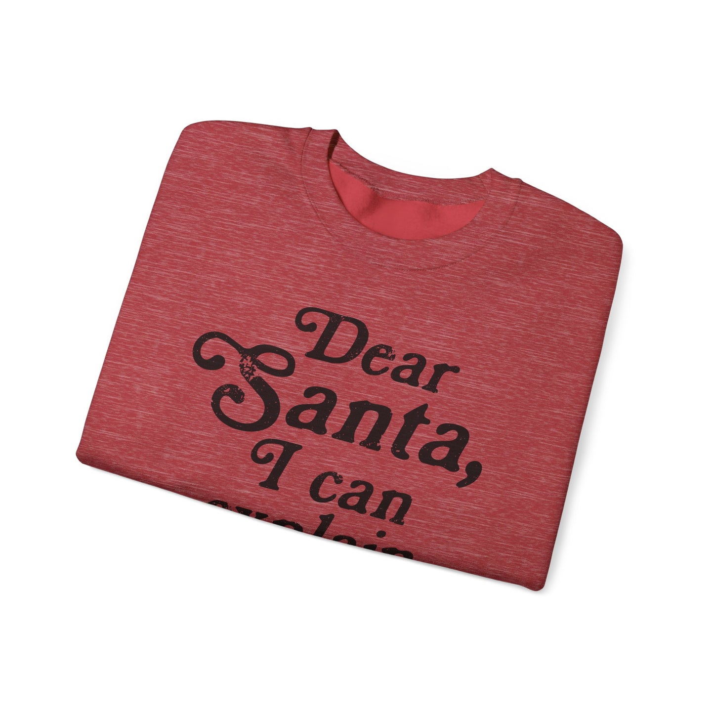 Dear Santa, I can Explain Crewneck Sweatshirt