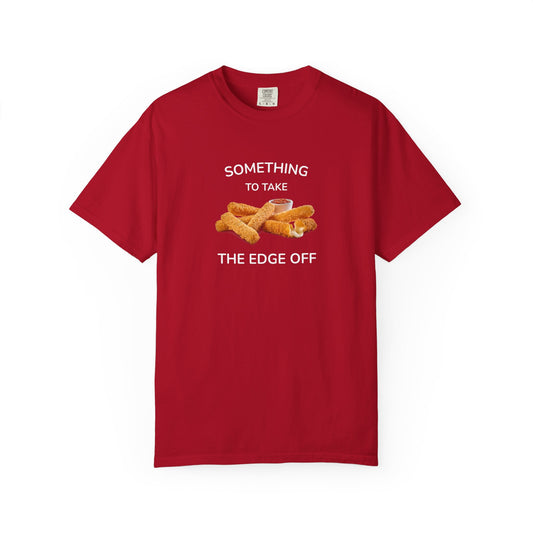 Something to Take the Edge Off T-Shirt