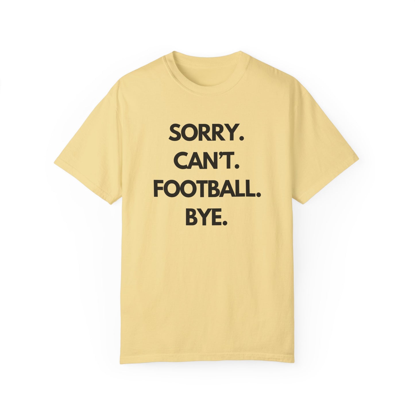 Sorry. Can't. Football. Bye. T-Shirt