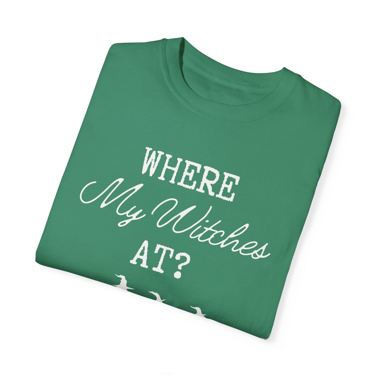 Where My Witches At T-Shirt