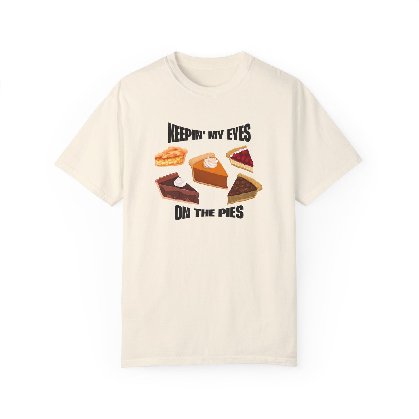 Keepin' My Eyes on the Pies T-Shirt