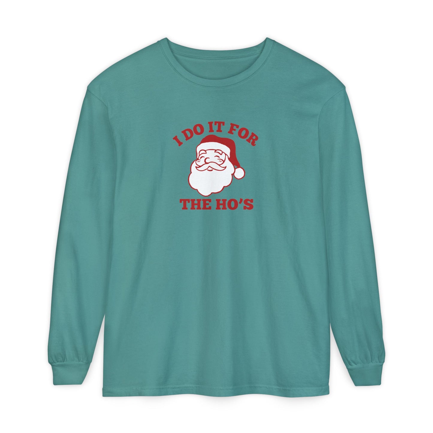 I Do It for the Ho's Long Sleeve T-Shirt