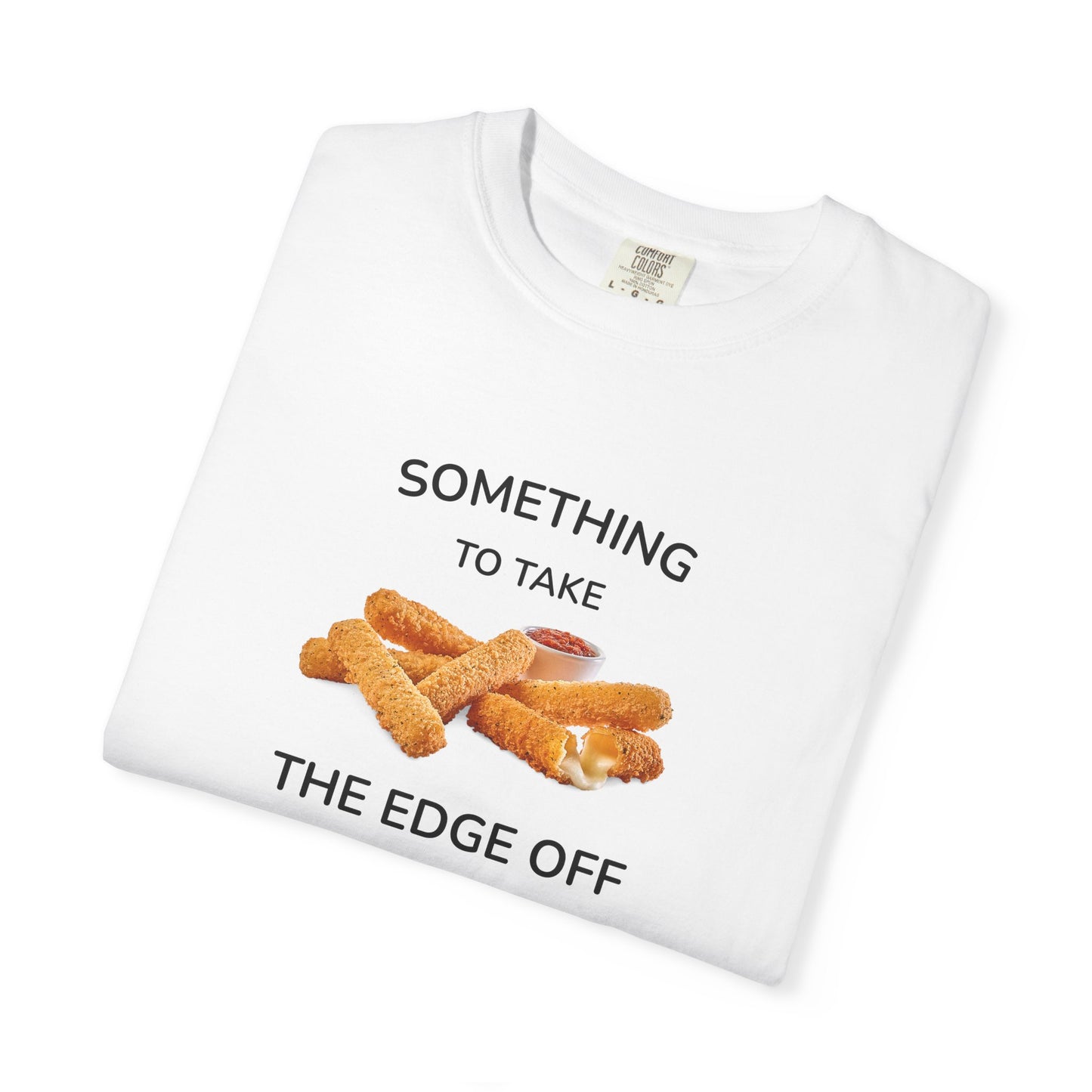 Something to Take the Edge Off T-Shirt