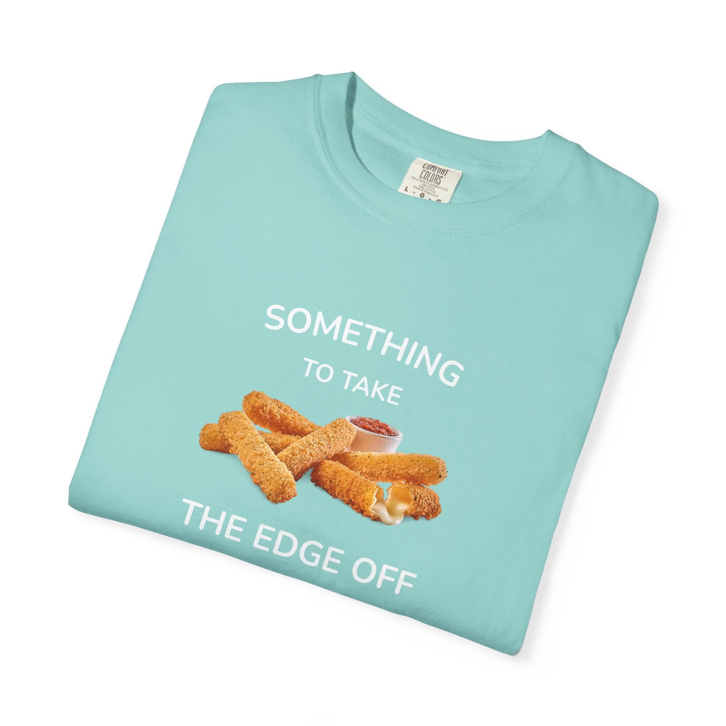 Something to Take the Edge Off T-Shirt