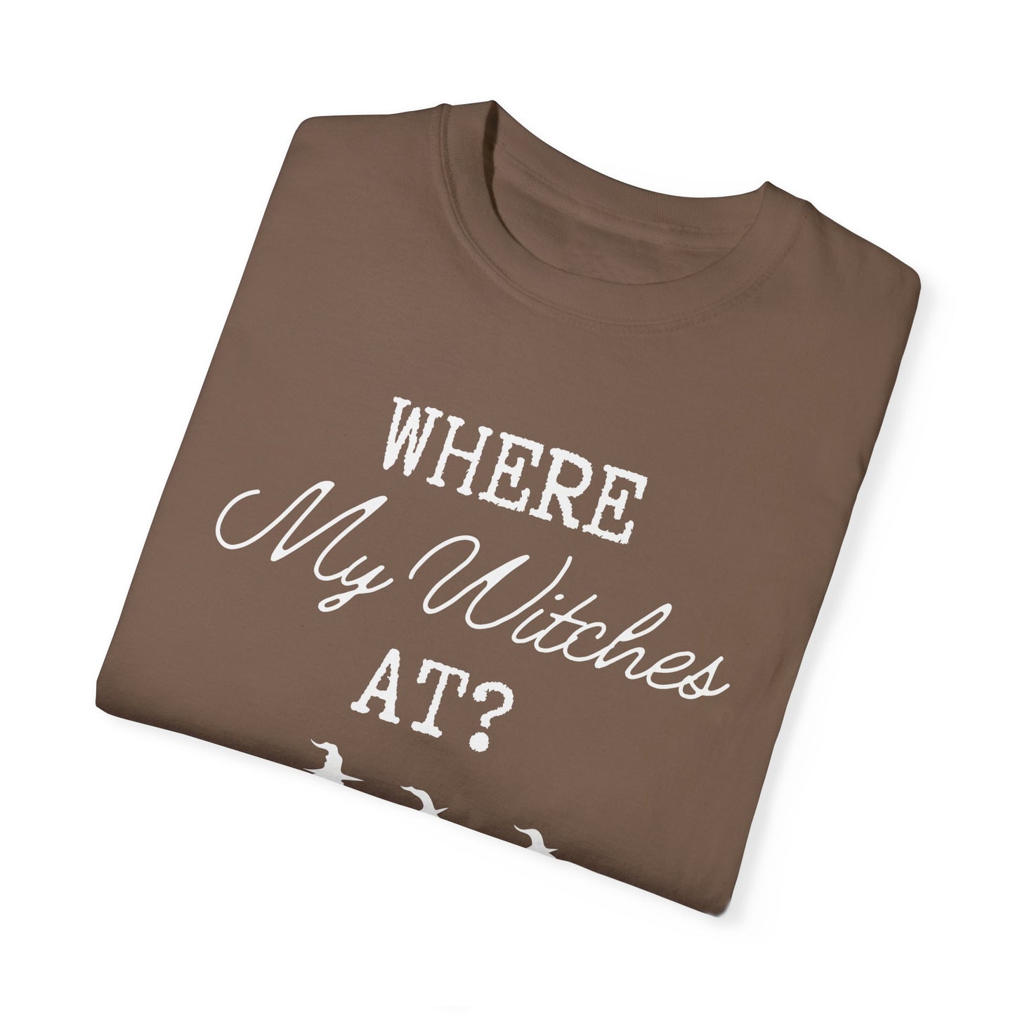 Where My Witches At T-Shirt