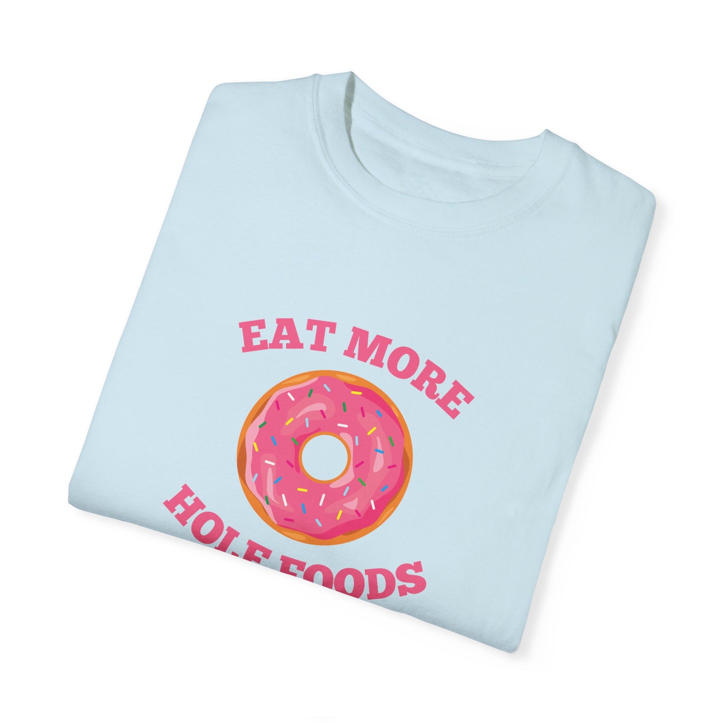 Eat More Hole Foods T-shirt