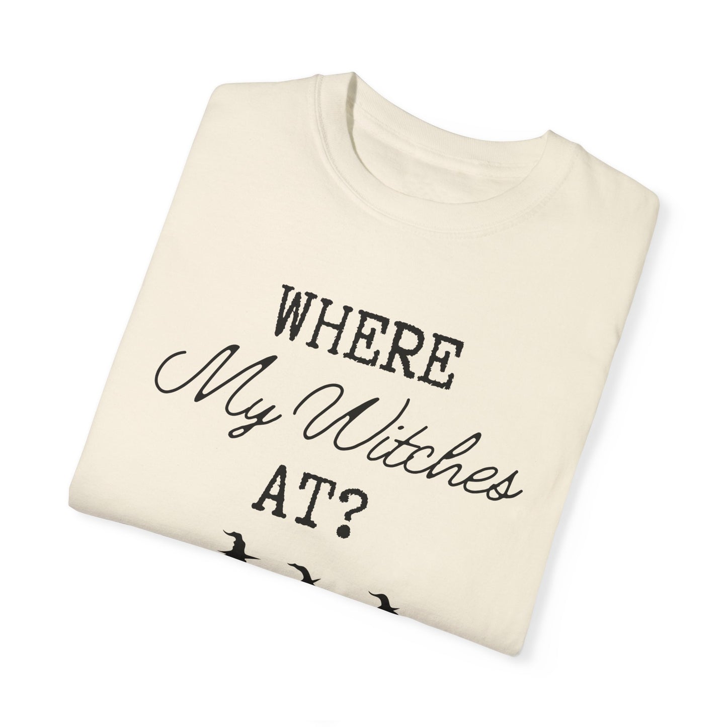 Where My Witches At T-Shirt