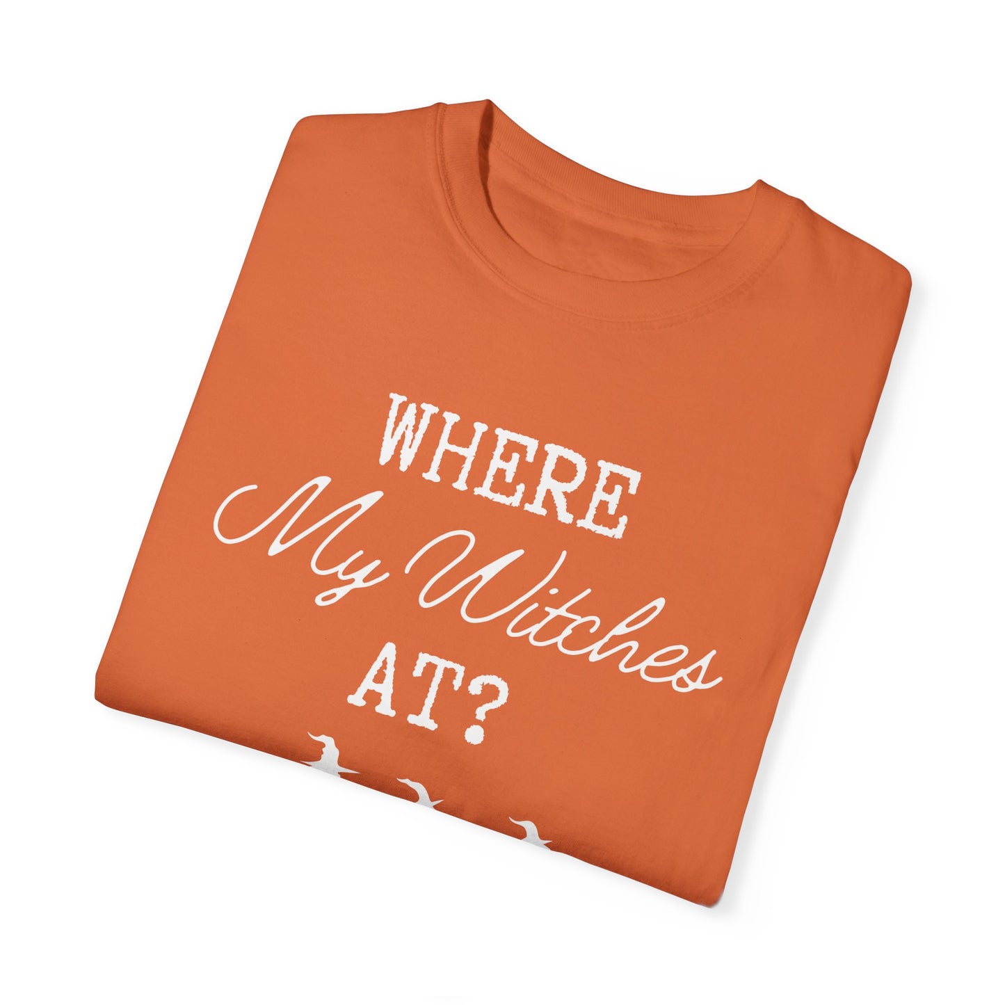 Where My Witches At T-Shirt