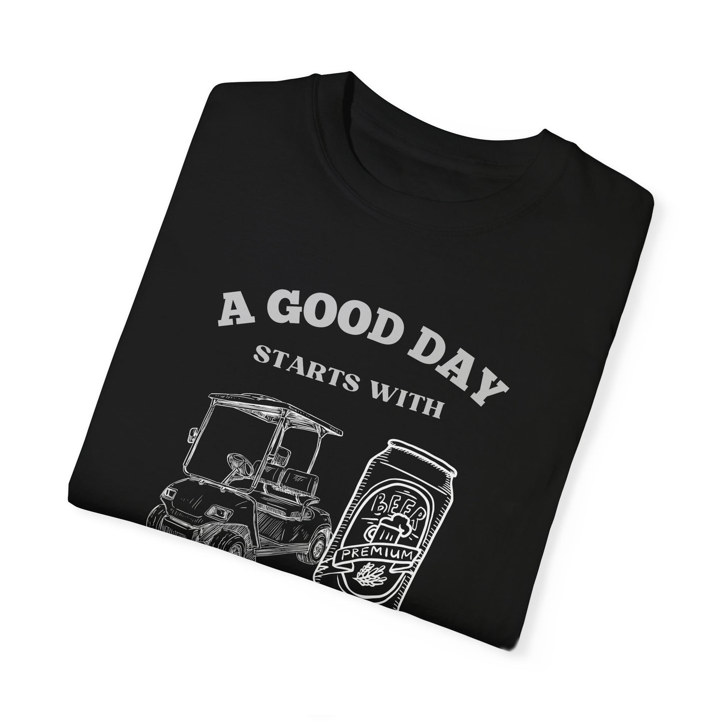 A Good Day Starts With a Golf Cart and Beer T-Shirt