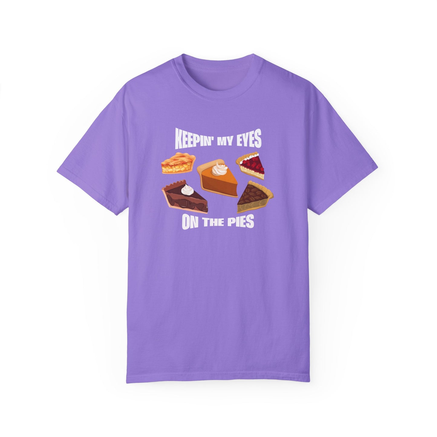Keepin' My Eyes on the Pies T-Shirt