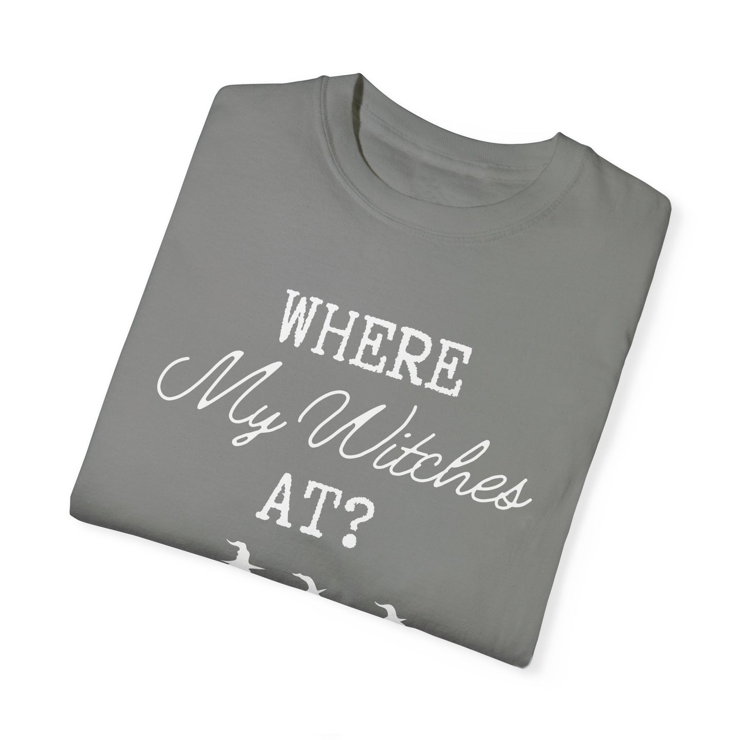 Where My Witches At T-Shirt