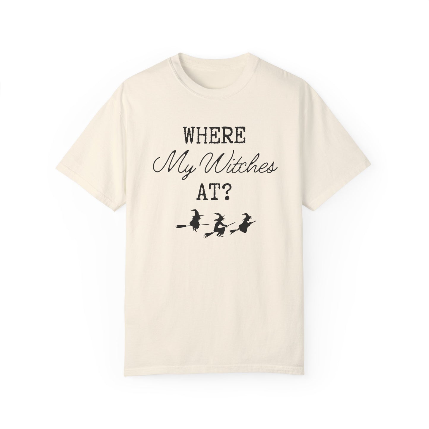 Where My Witches At T-Shirt