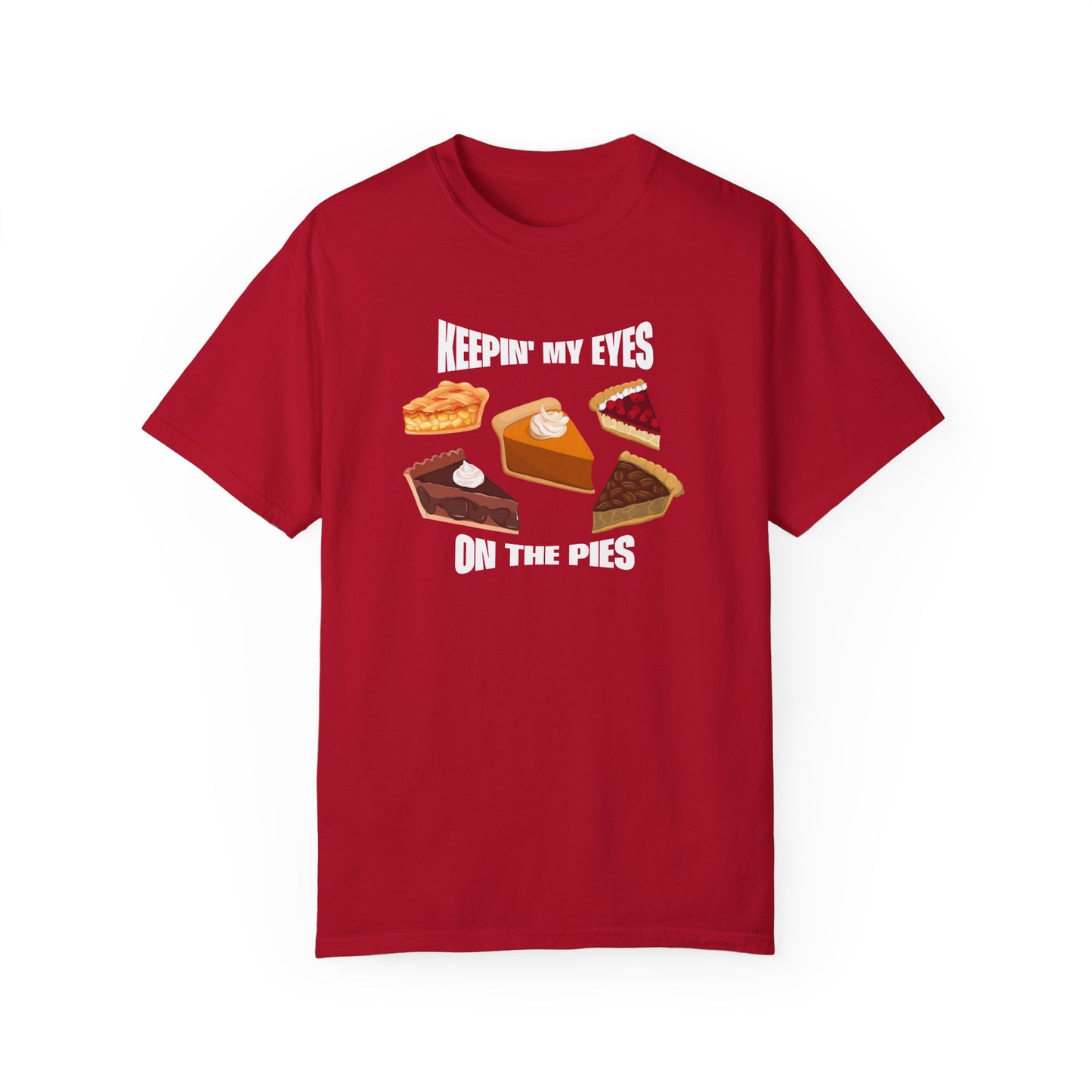Keepin' My Eyes on the Pies T-Shirt