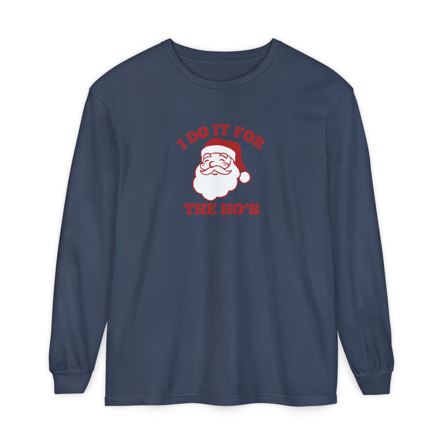 I Do It for the Ho's Long Sleeve T-Shirt