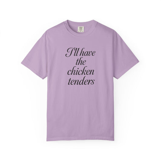 I'll Have the Chicken Tenders T-Shirt