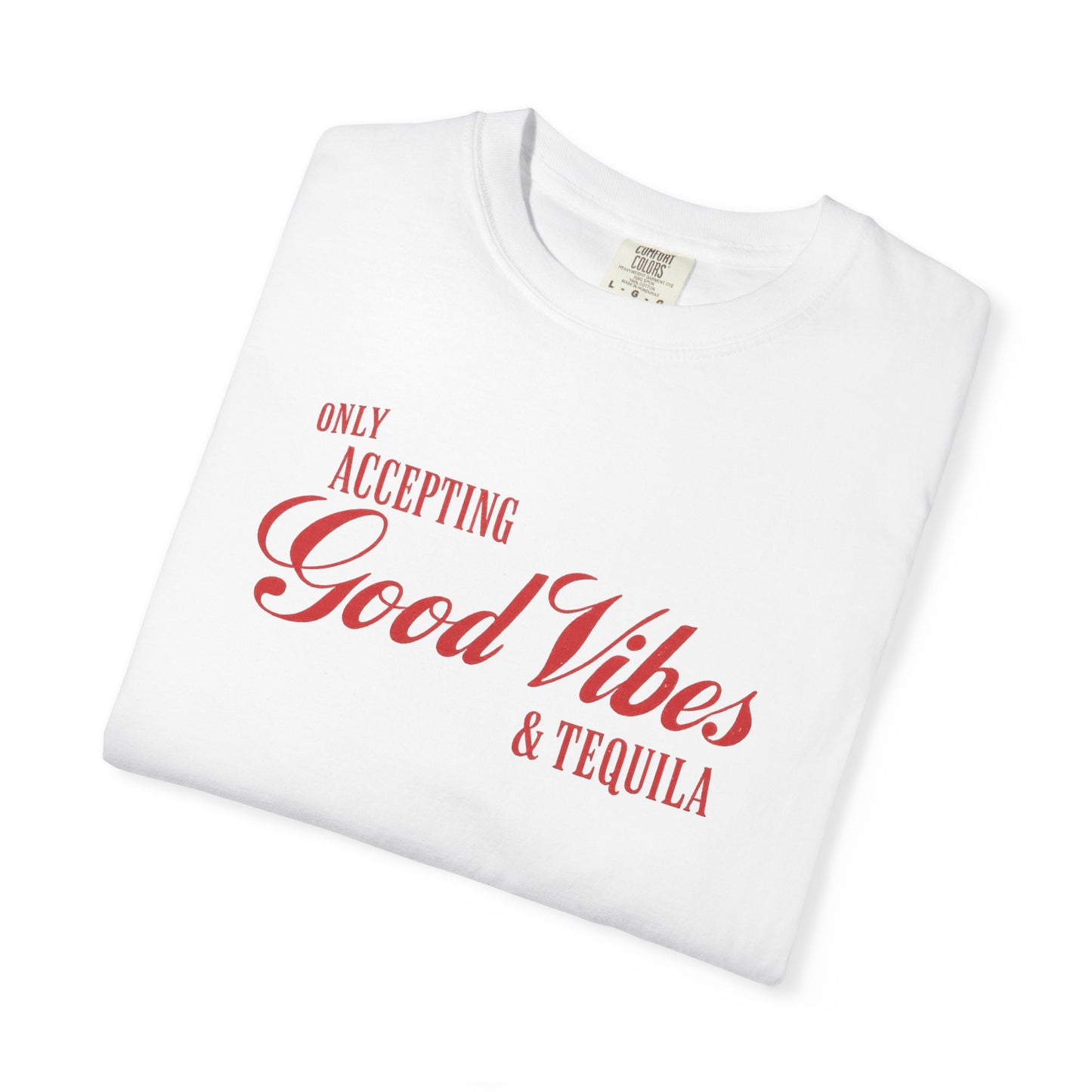 Only Accepting Good Vibes & Tequila T-Shirt