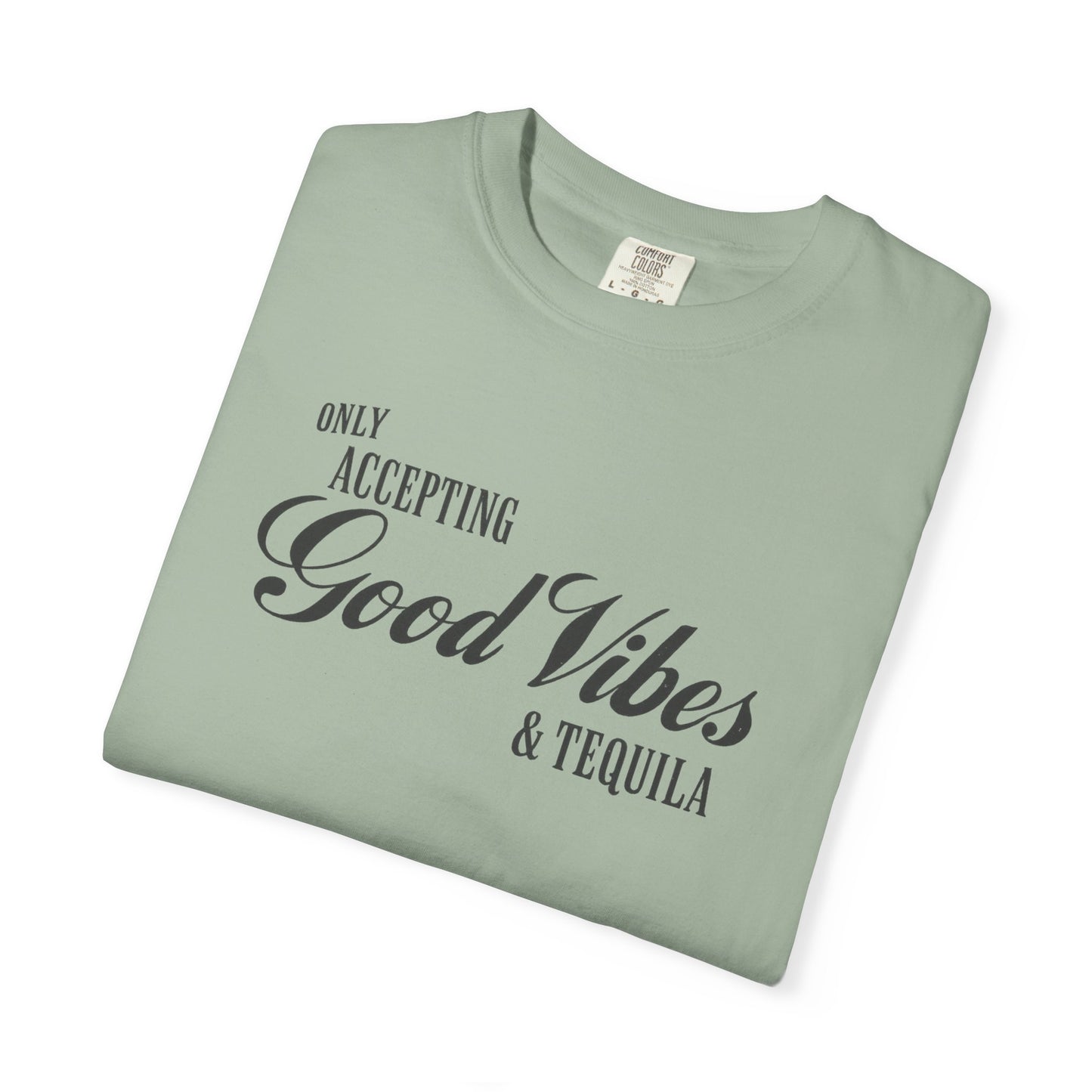 Only Accepting Good Vibes & Tequila T-Shirt