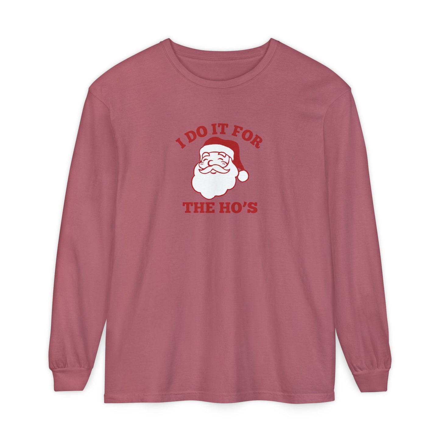 I Do It for the Ho's Long Sleeve T-Shirt