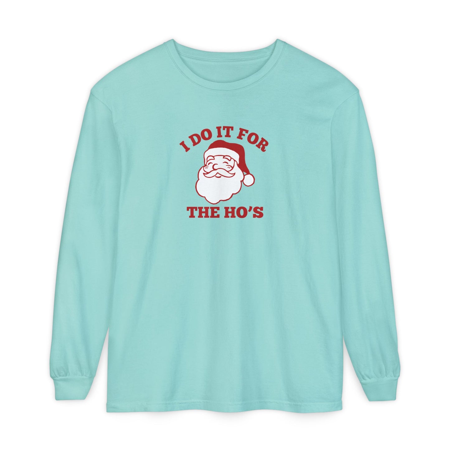 I Do It for the Ho's Long Sleeve T-Shirt