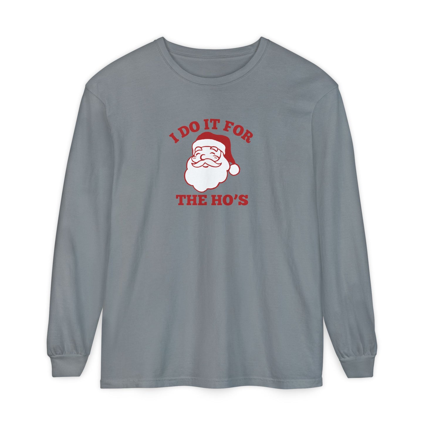 I Do It for the Ho's Long Sleeve T-Shirt