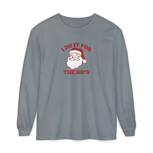 I Do It for the Ho's Long Sleeve T-Shirt