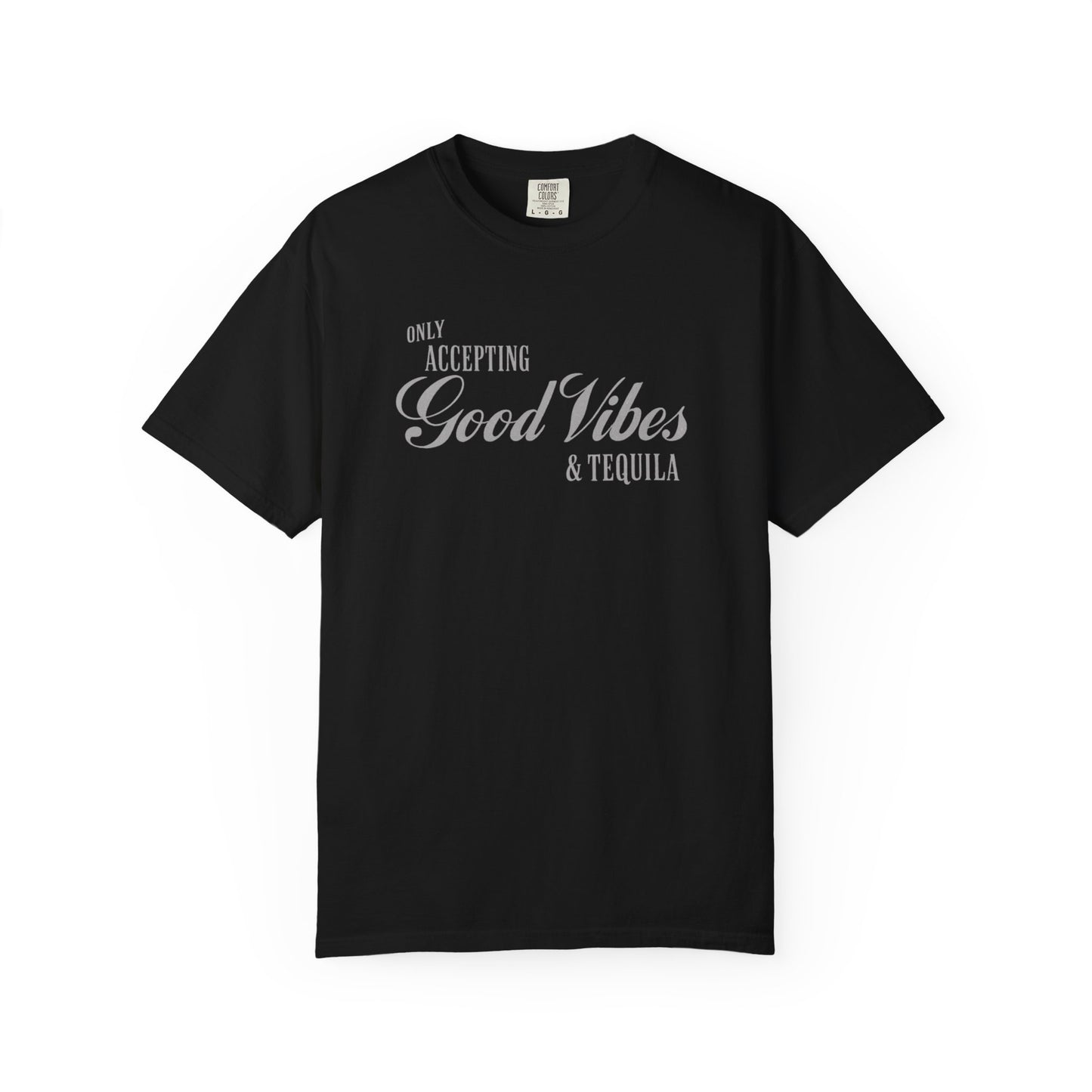 Only Accepting Good Vibes & Tequila T-Shirt