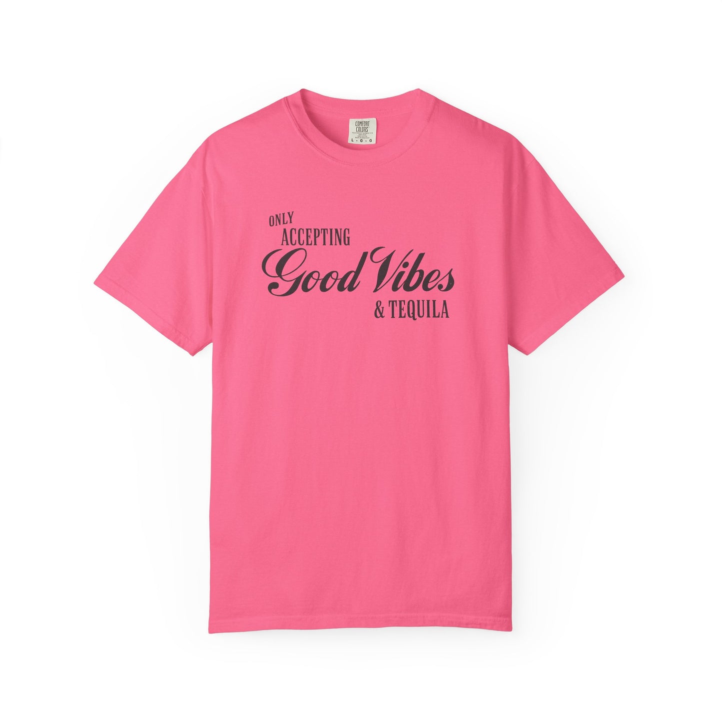 Only Accepting Good Vibes & Tequila T-Shirt