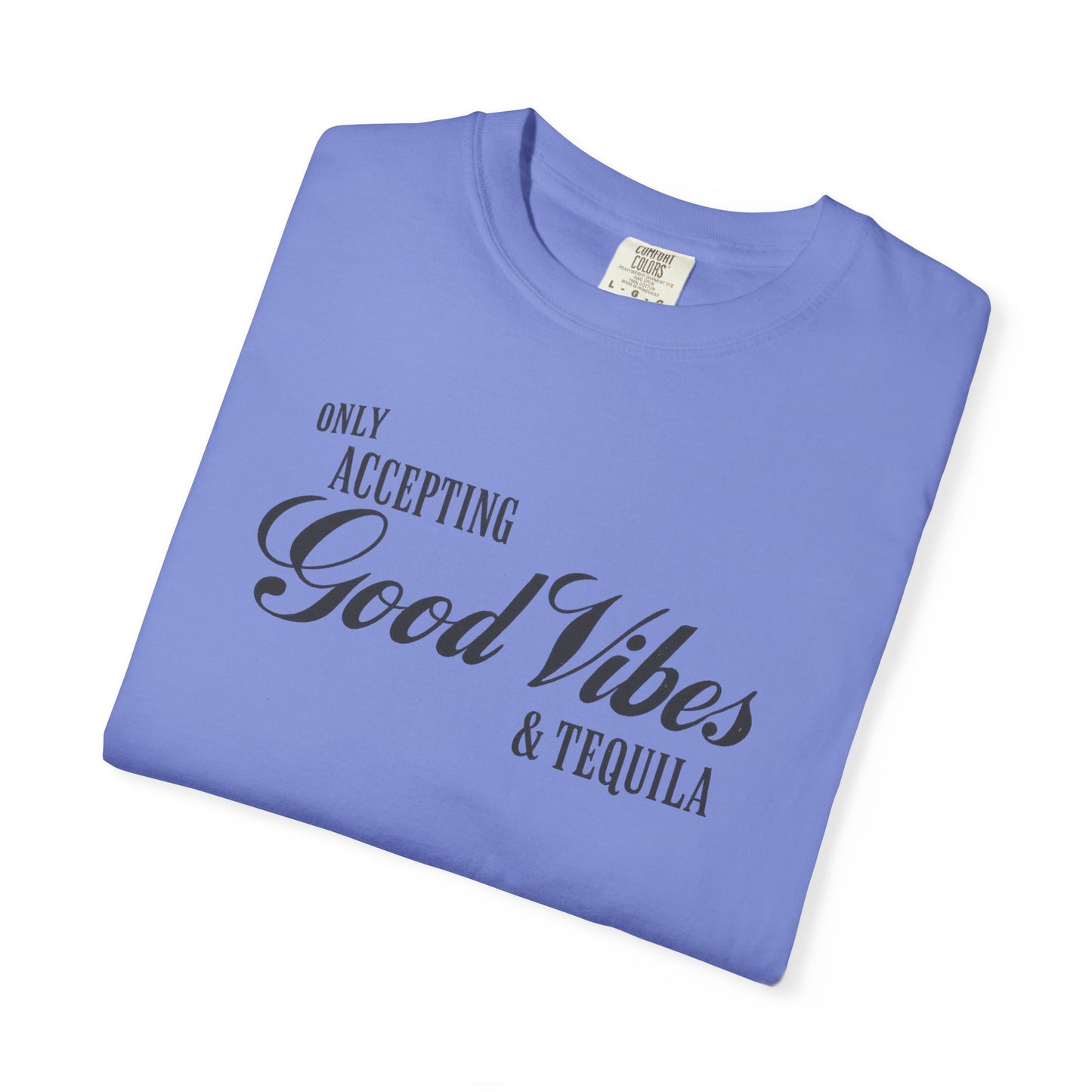 Only Accepting Good Vibes & Tequila T-Shirt
