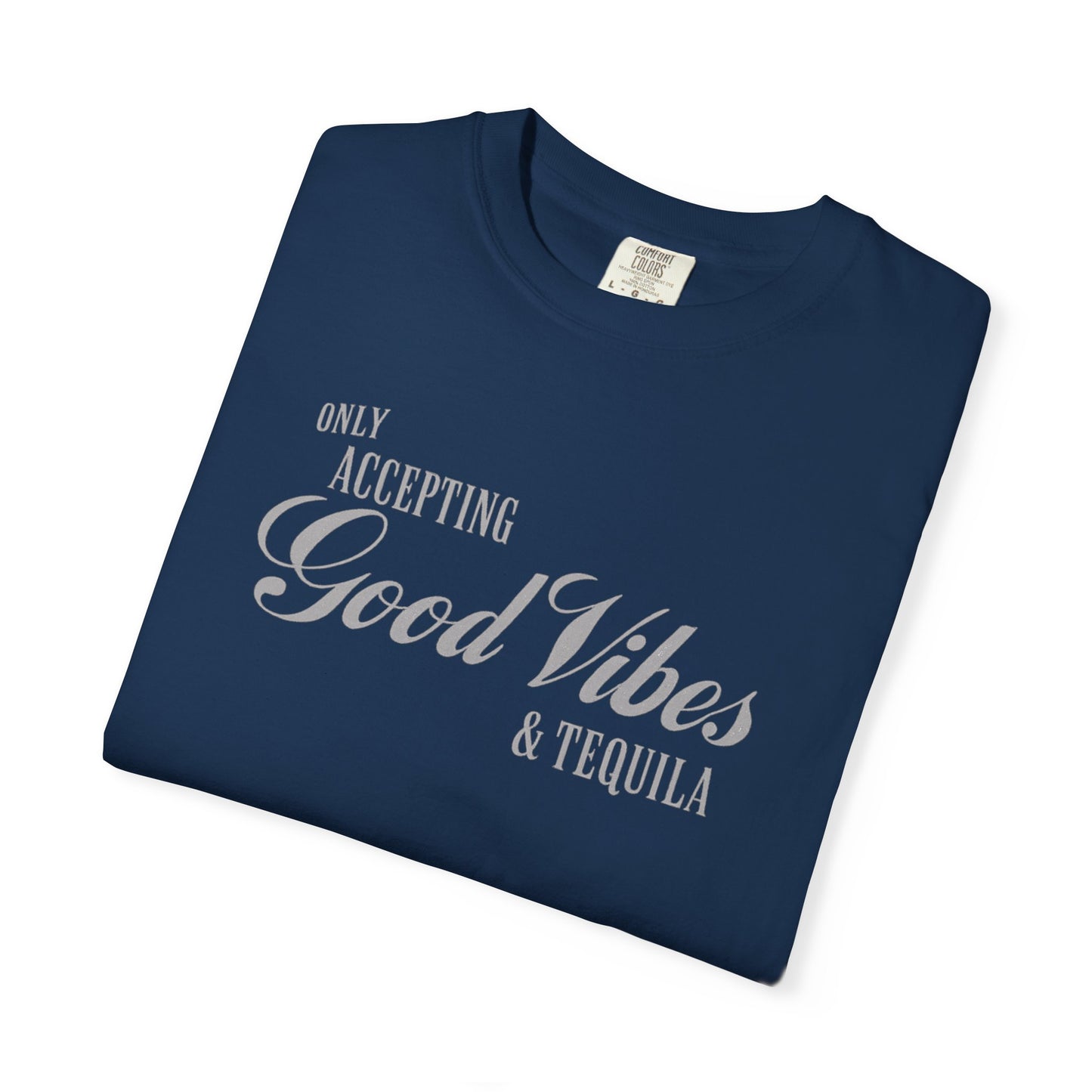 Only Accepting Good Vibes & Tequila T-Shirt