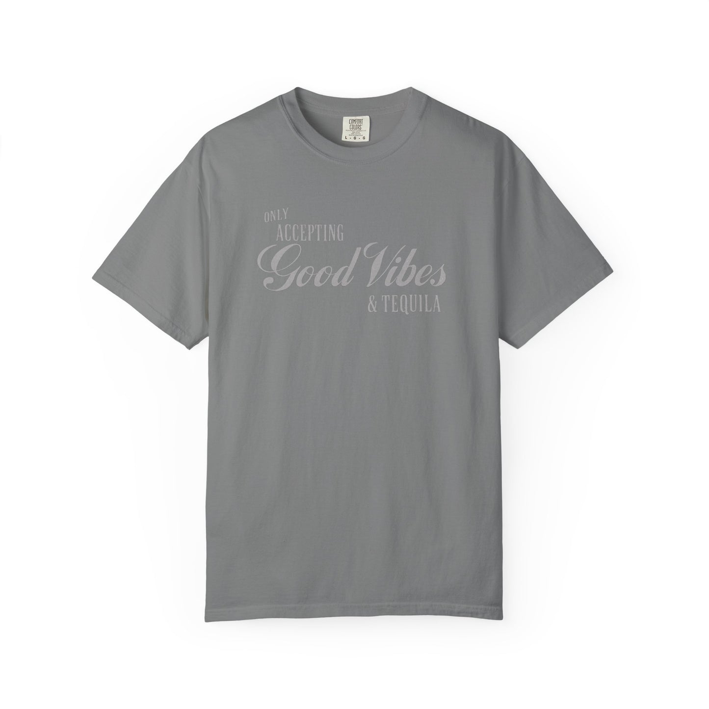Only Accepting Good Vibes & Tequila T-Shirt