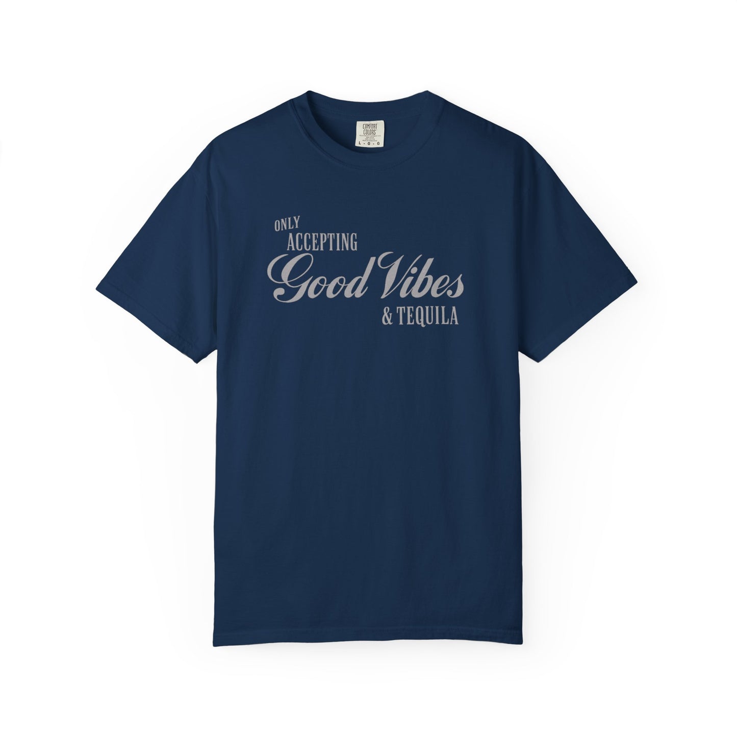 Only Accepting Good Vibes & Tequila T-Shirt