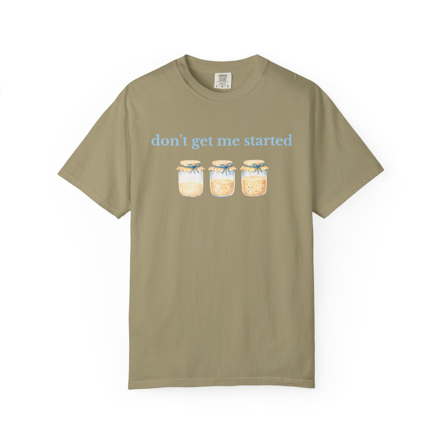 Don't Get Me Started T-Shirt