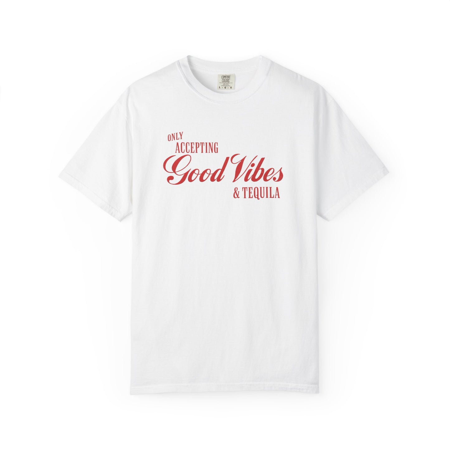 Only Accepting Good Vibes & Tequila T-Shirt