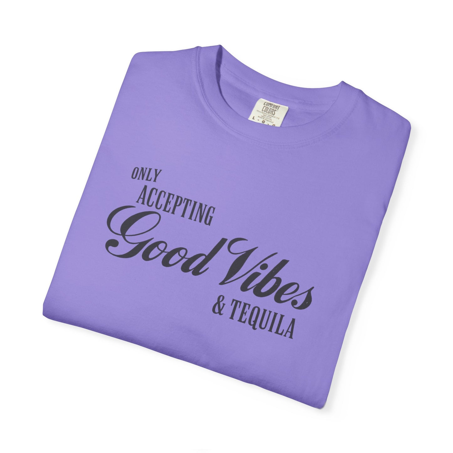 Only Accepting Good Vibes & Tequila T-Shirt