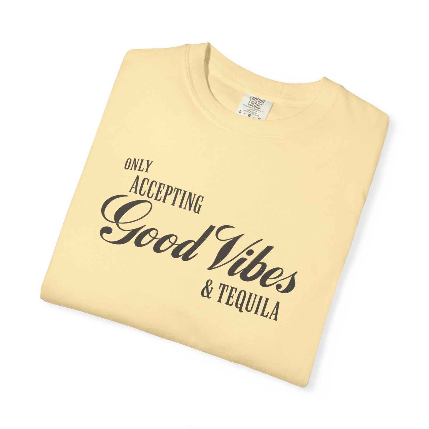 Only Accepting Good Vibes & Tequila T-Shirt