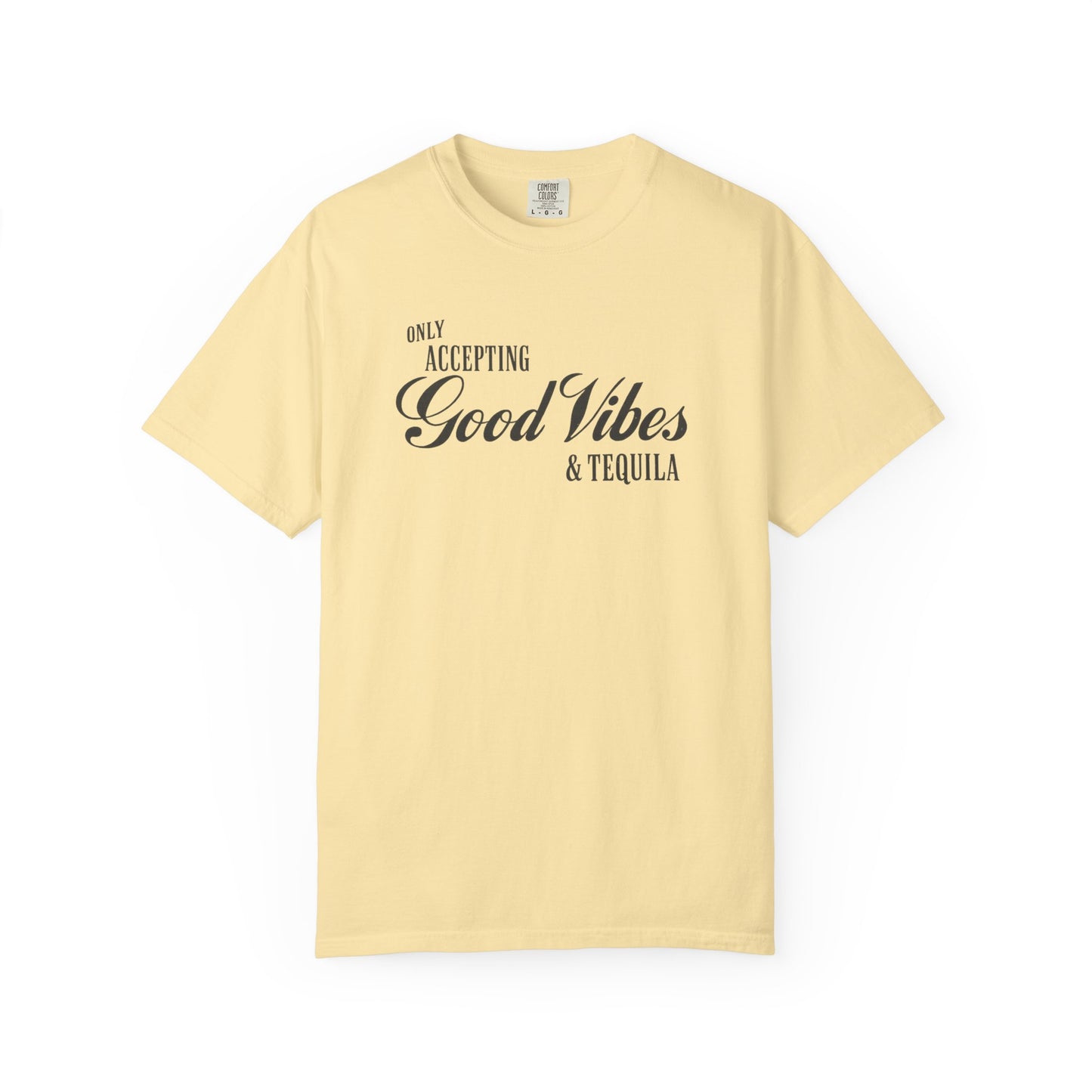 Only Accepting Good Vibes & Tequila T-Shirt
