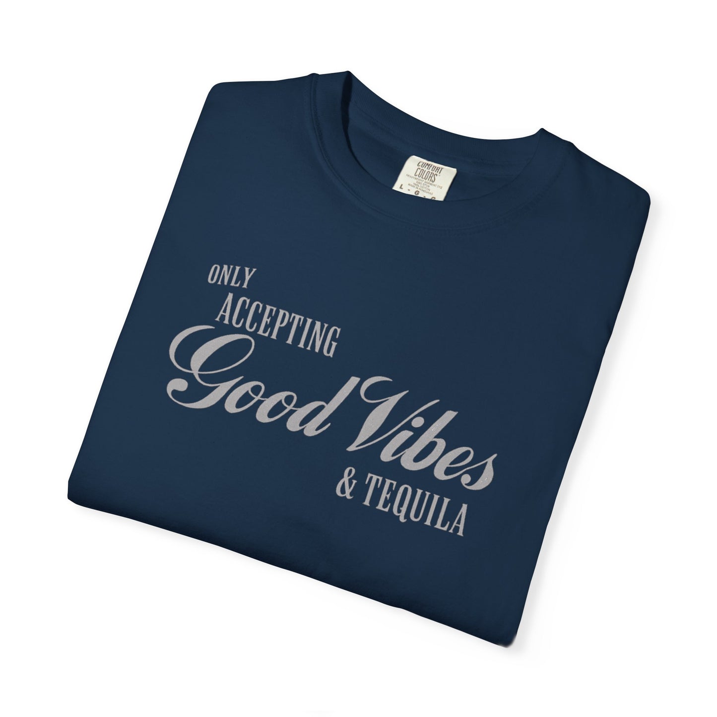 Only Accepting Good Vibes & Tequila T-Shirt