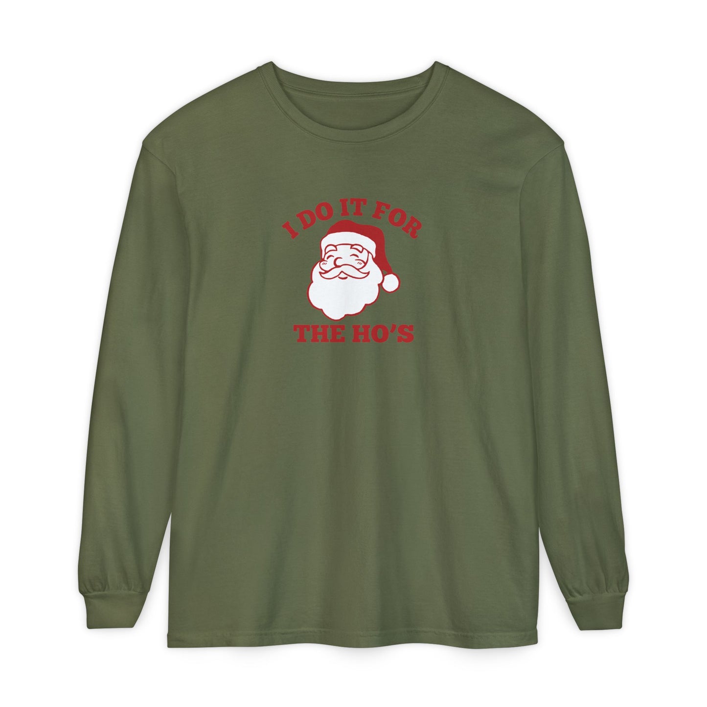 I Do It for the Ho's Long Sleeve T-Shirt