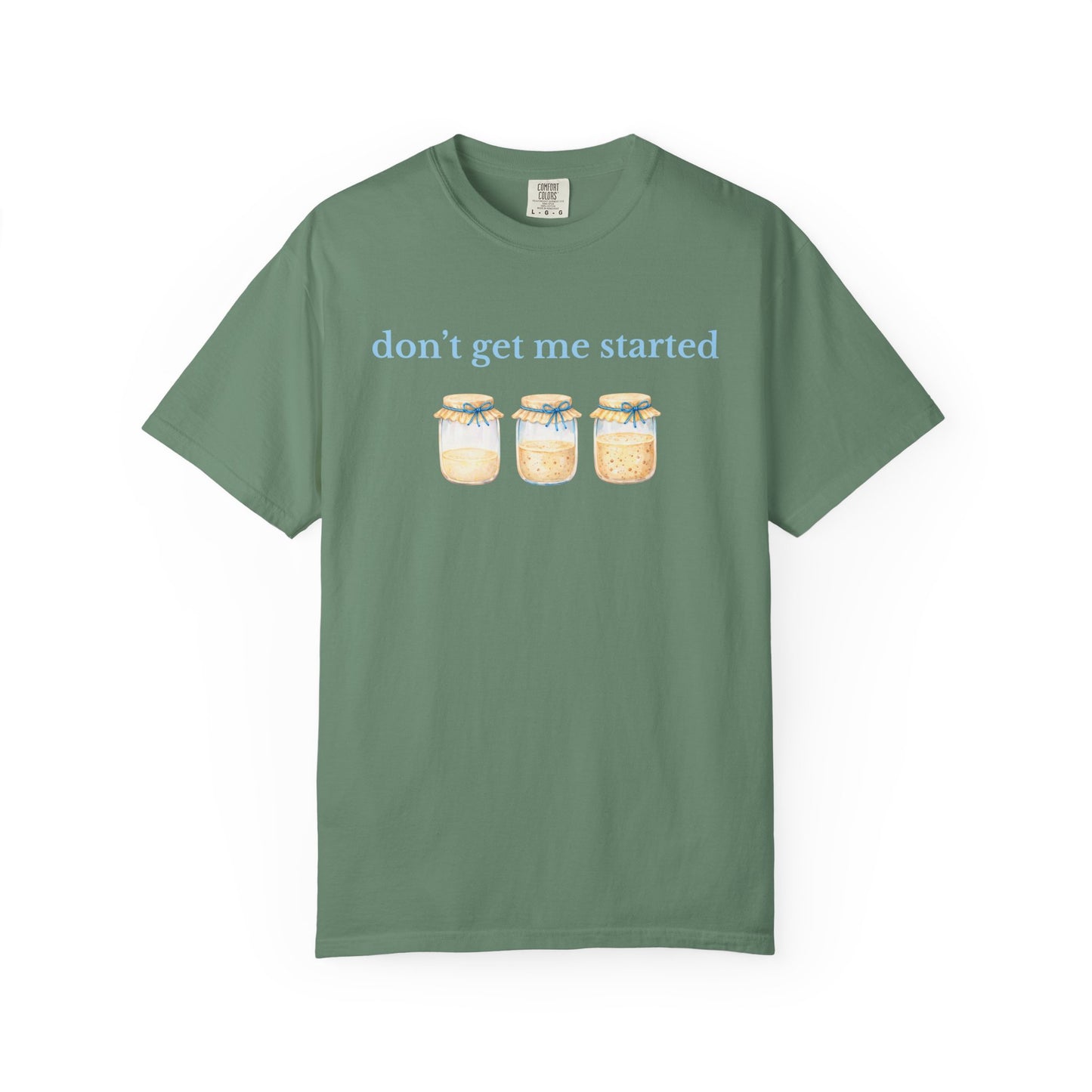 Don't Get Me Started T-Shirt