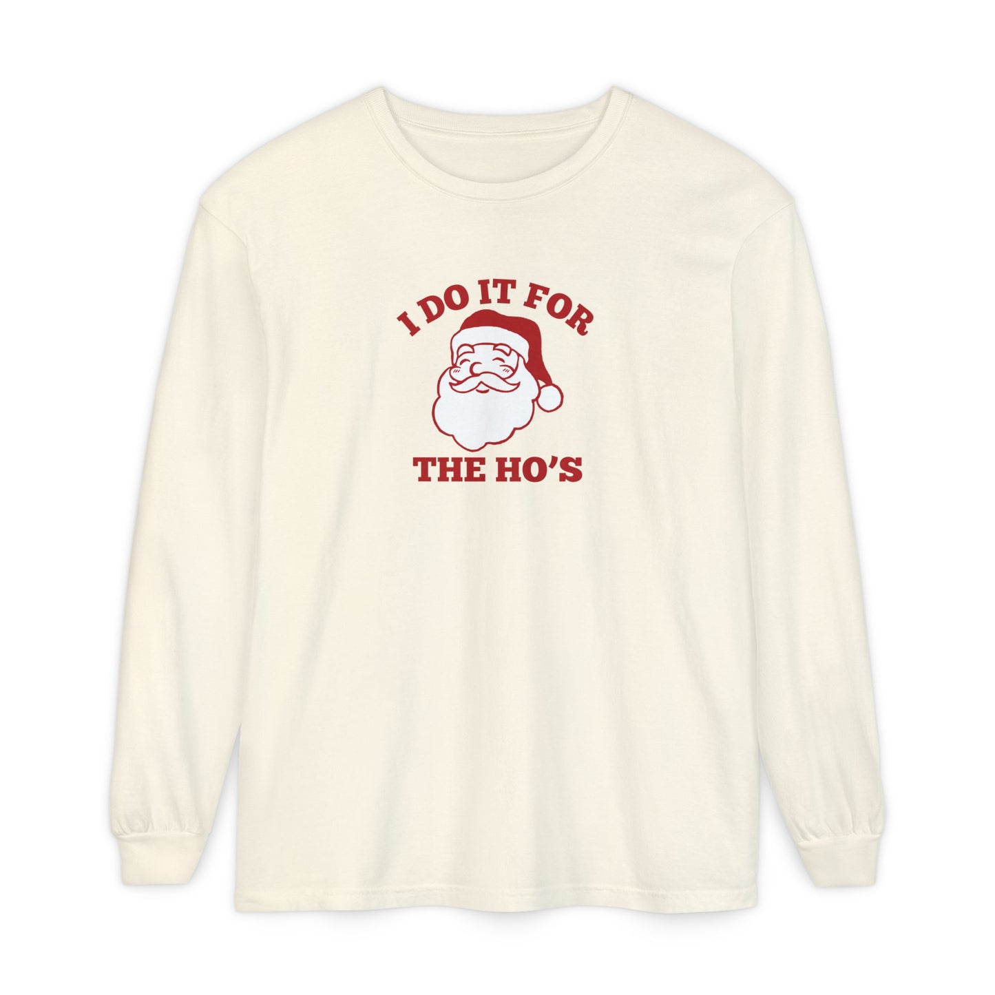 I Do It for the Ho's Long Sleeve T-Shirt