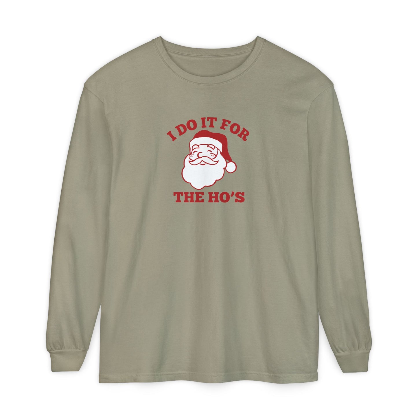 I Do It for the Ho's Long Sleeve T-Shirt