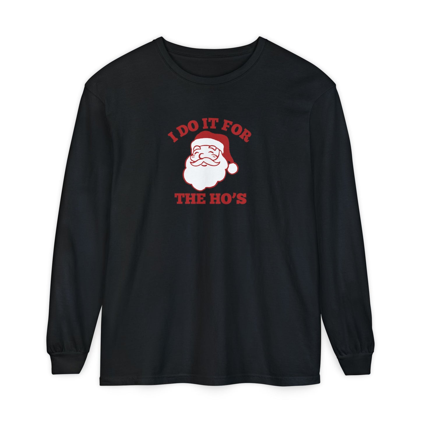 I Do It for the Ho's Long Sleeve T-Shirt