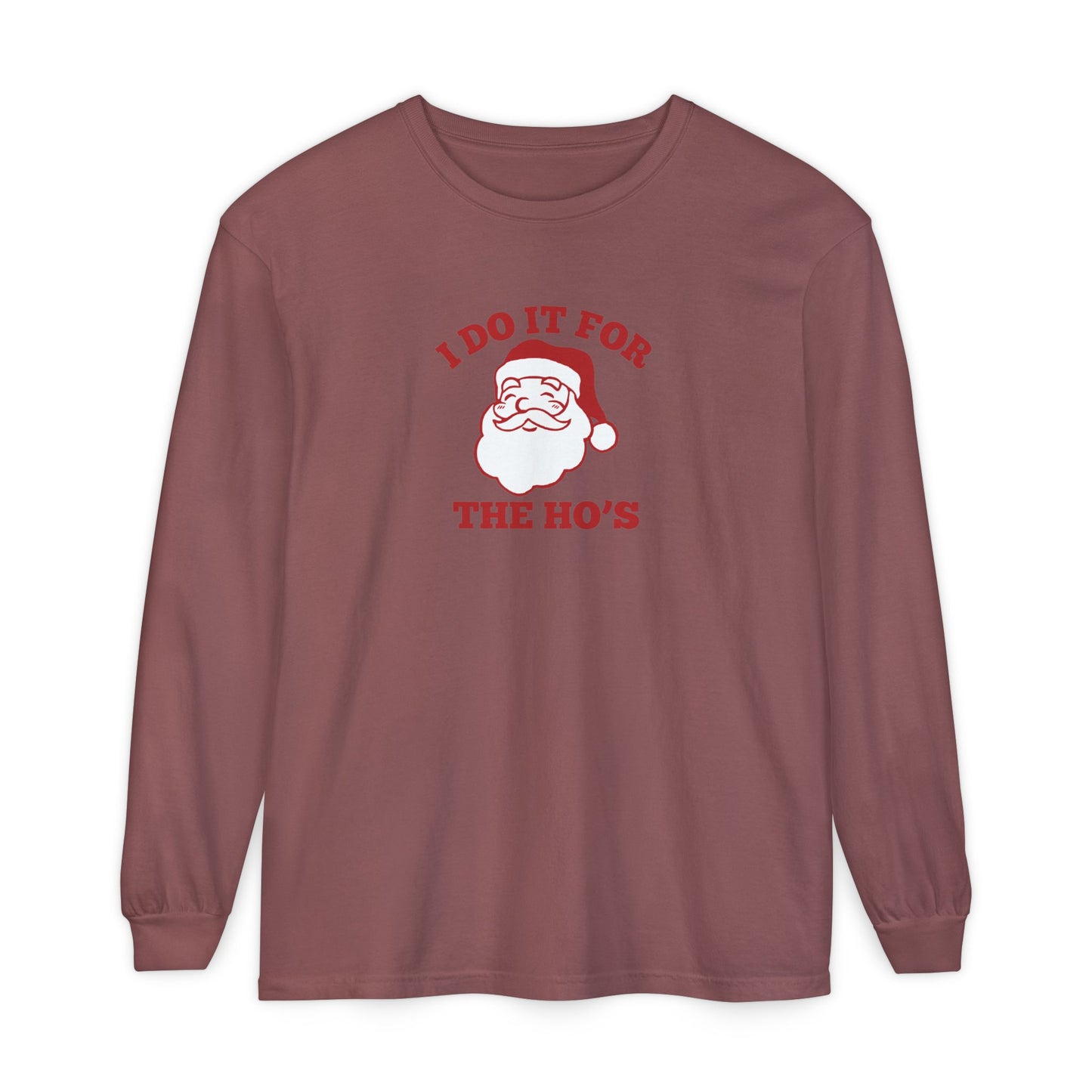 I Do It for the Ho's Long Sleeve T-Shirt