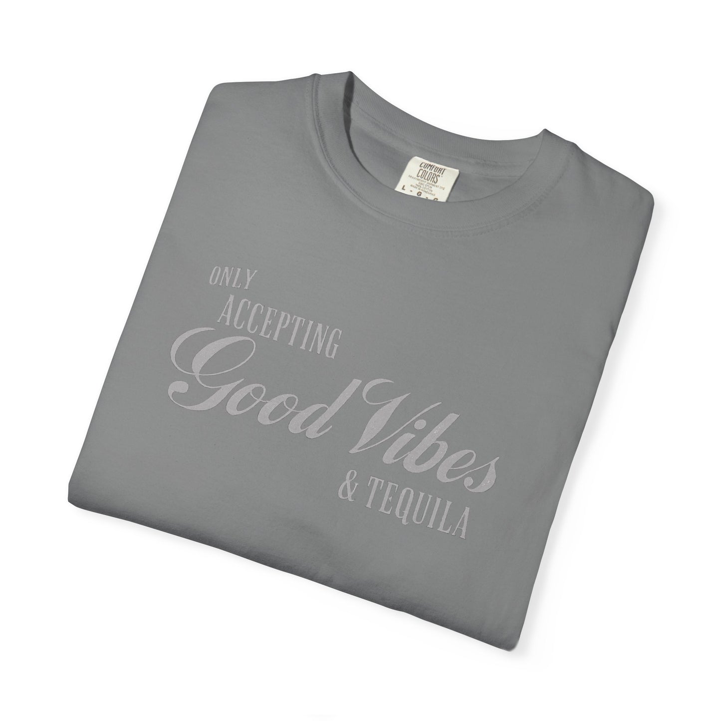 Only Accepting Good Vibes & Tequila T-Shirt