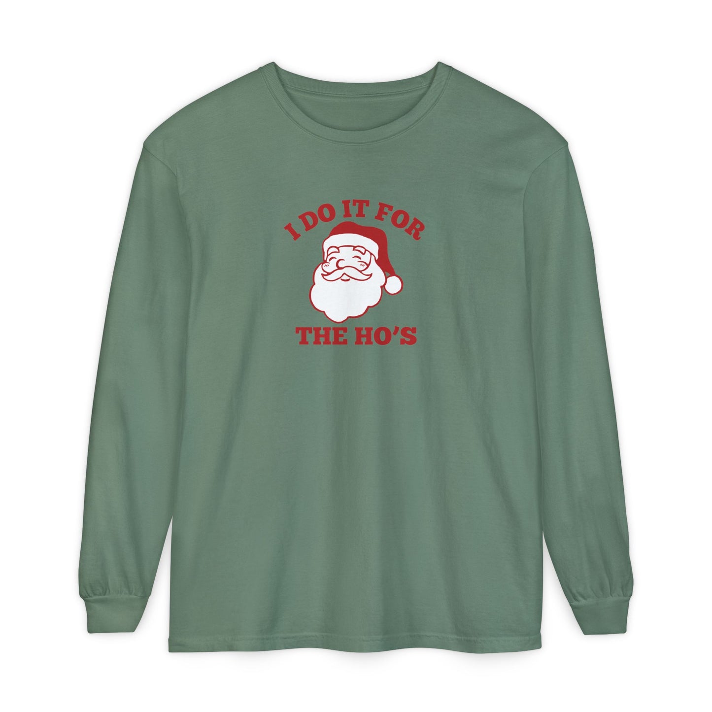 I Do It for the Ho's Long Sleeve T-Shirt