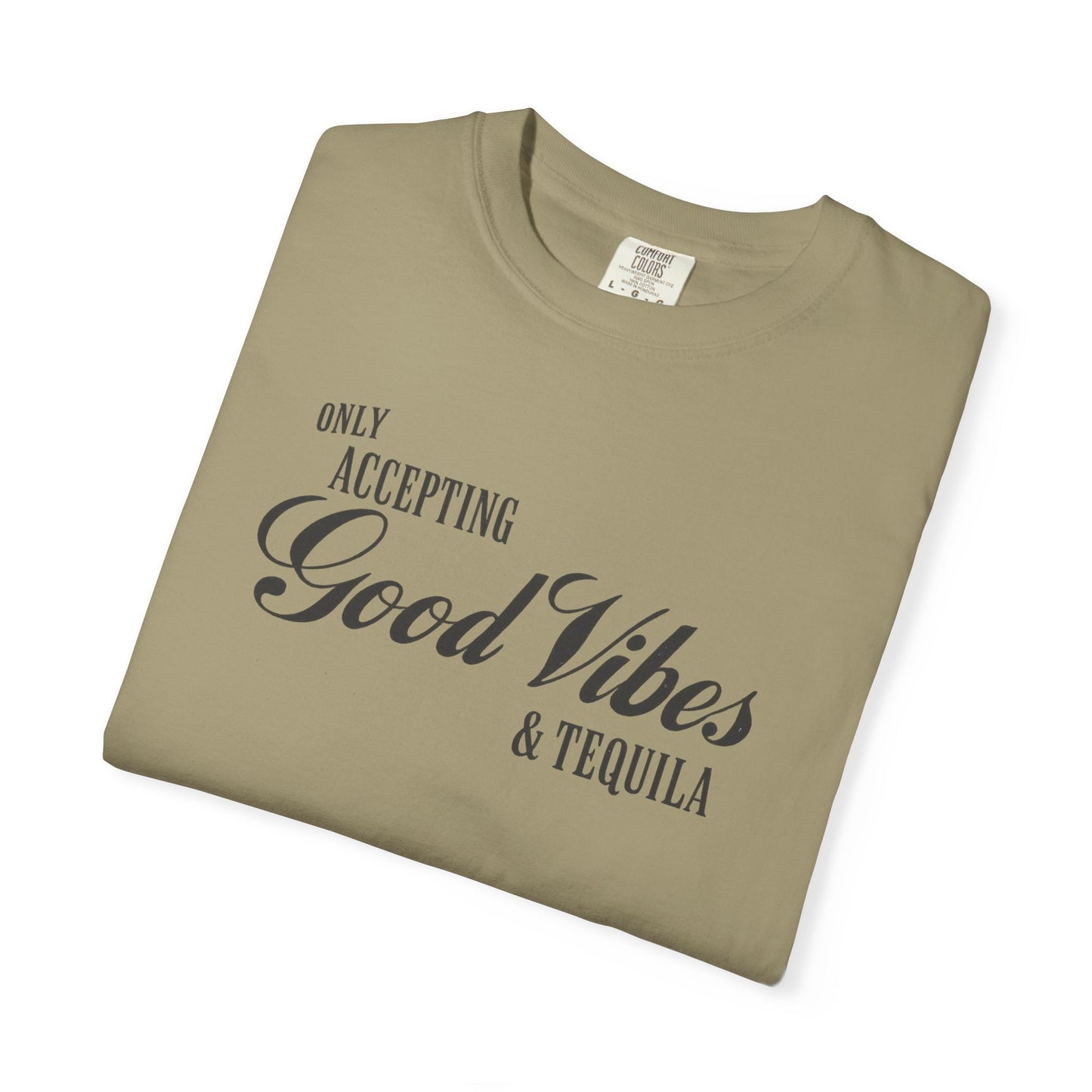 Only Accepting Good Vibes & Tequila T-Shirt