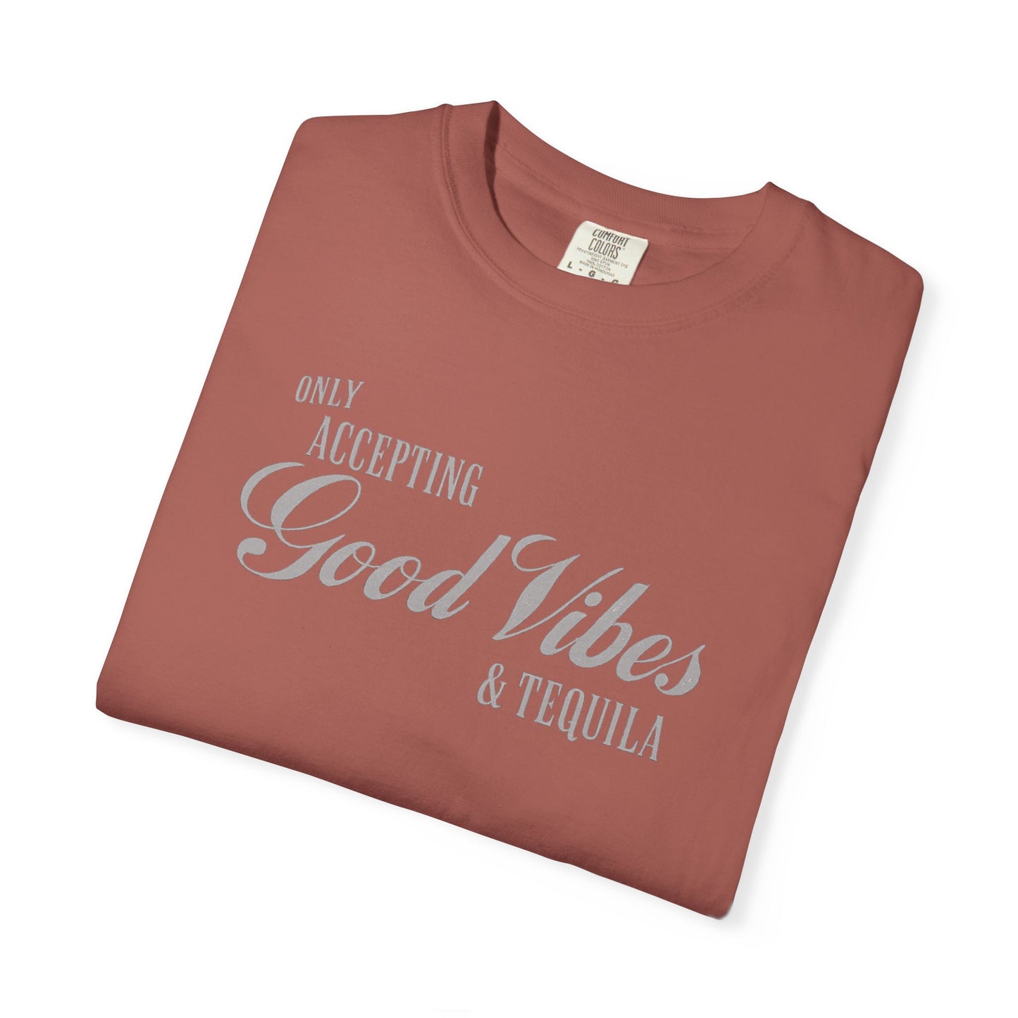 Only Accepting Good Vibes & Tequila T-Shirt