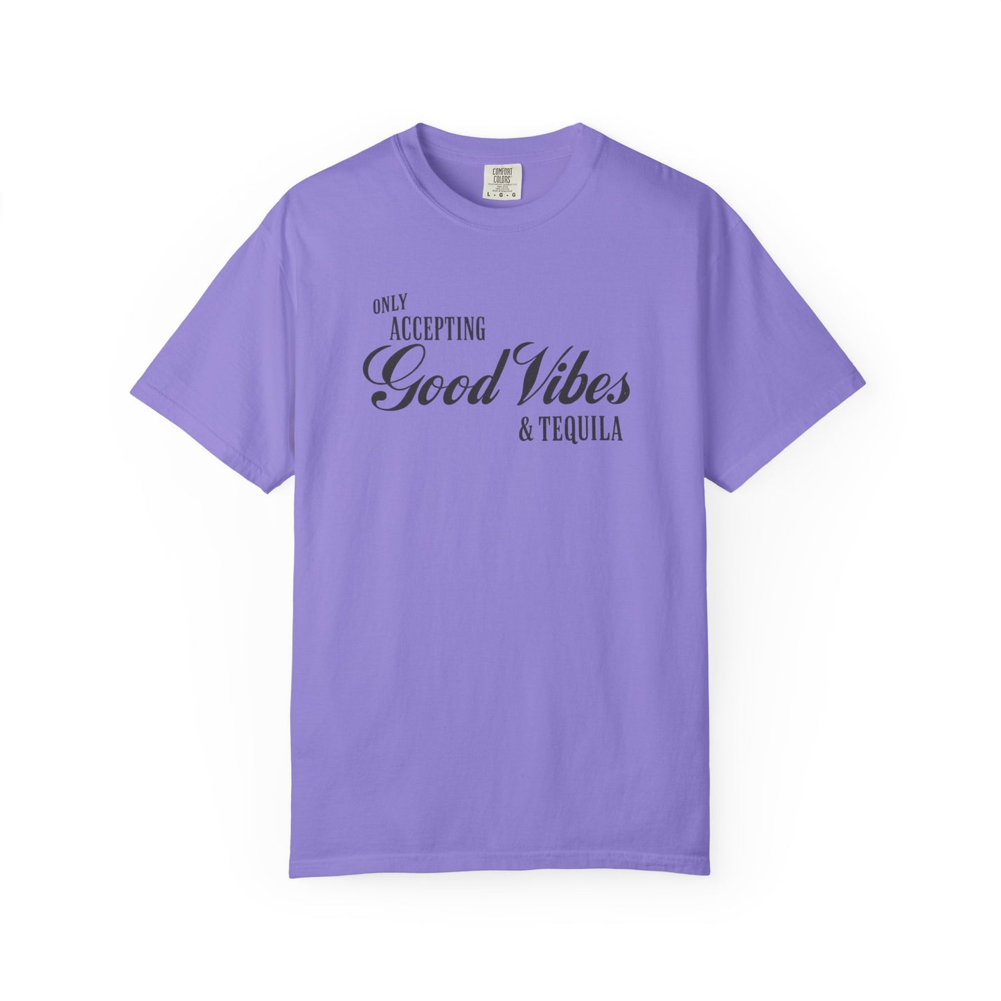 Only Accepting Good Vibes & Tequila T-Shirt